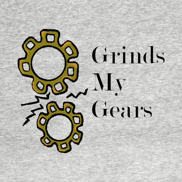 What Grinds your gears?? by Keatos